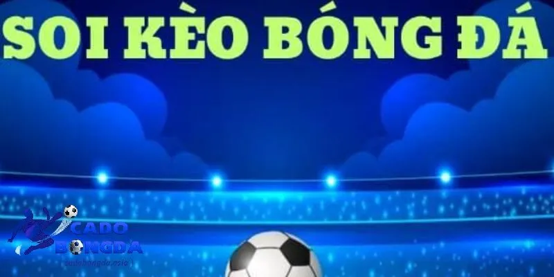 Kinh nghiệm soi kèo bóng đá